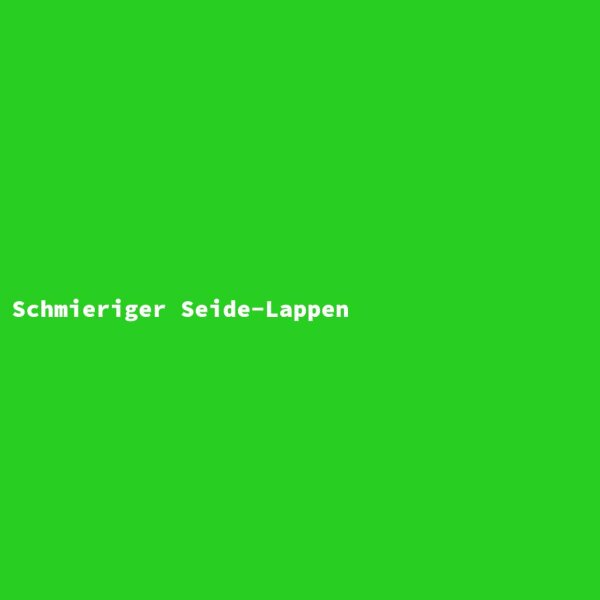 Schmieriger Seide-Lappen