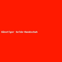 G&uuml;nstiger Seide-Handschuh