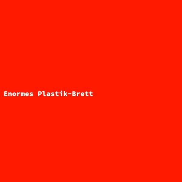 Enormes Plastik-Brett