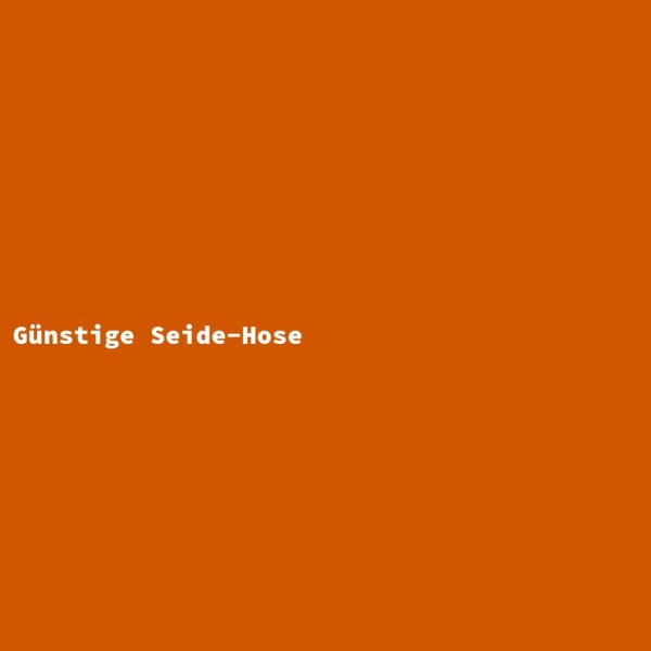 G&uuml;nstige Seide-Hose