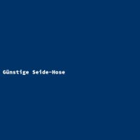 G&uuml;nstige Seide-Hose