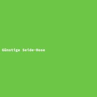 G&uuml;nstige Seide-Hose