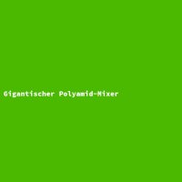 Gigantischer Polyamid-Mixer