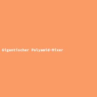 Gigantischer Polyamid-Mixer