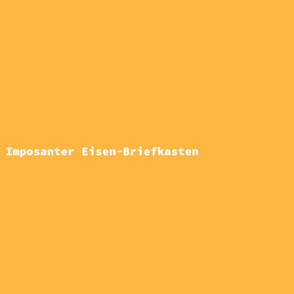 Imposanter Eisen-Briefkasten