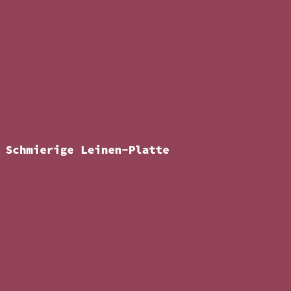 Schmierige Leinen-Platte