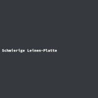 Schmierige Leinen-Platte