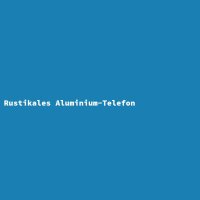 Rustikales Aluminium-Telefon