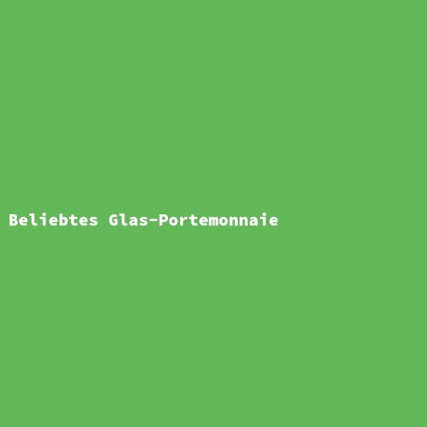 Beliebtes Glas-Portemonnaie