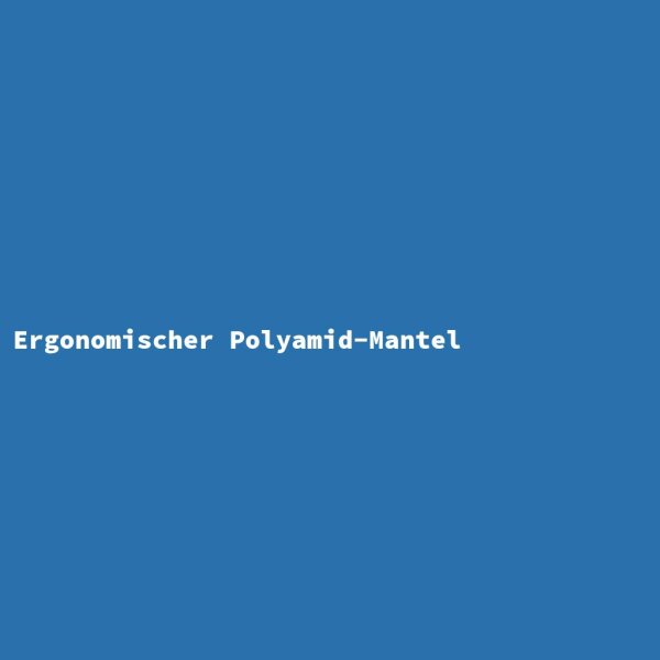 Ergonomischer Polyamid-Mantel
