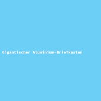 Gigantischer Aluminium-Briefkasten