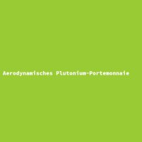 Aerodynamisches Plutonium-Portemonnaie