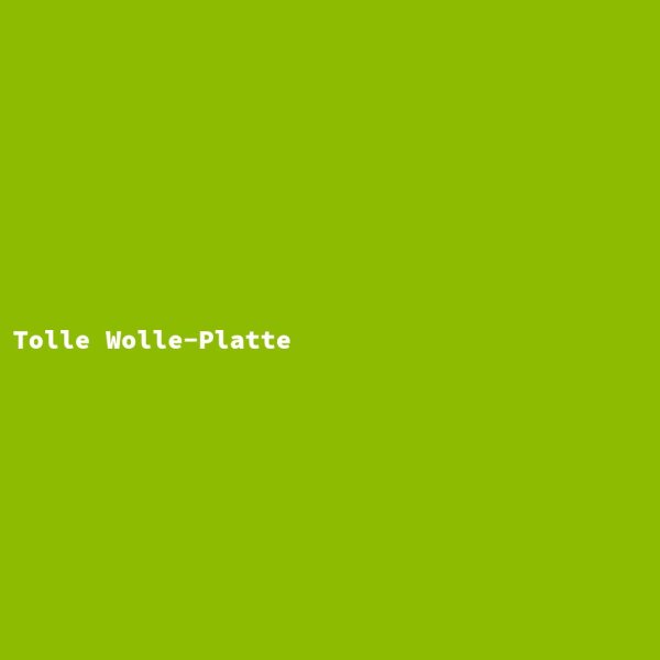 Tolle Wolle-Platte