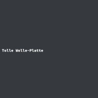 Tolle Wolle-Platte
