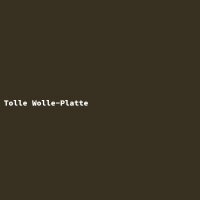 Tolle Wolle-Platte