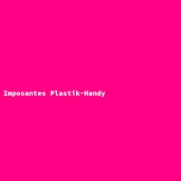 Imposantes Plastik-Handy