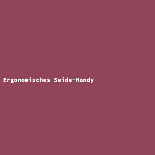 Ergonomisches Seide-Handy