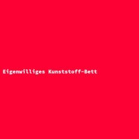 Eigenwilliges Kunststoff-Bett