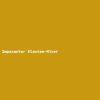 Imposanter Elastan-Mixer