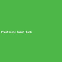 Praktische Gummi-Bank