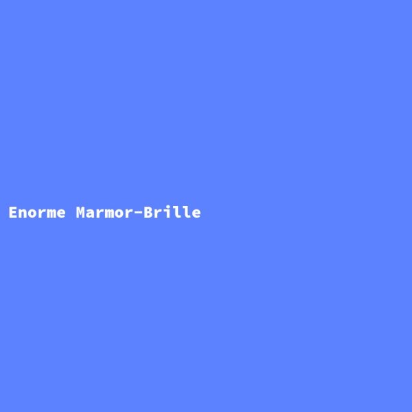 Enorme Marmor-Brille