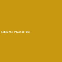 Lebhafte Plastik-Uhr