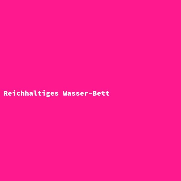Rich Water Bed