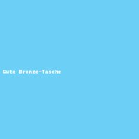 Gute Bronze-Tasche