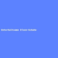 Unterhaltsame Eisen-Schuhe