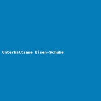 Unterhaltsame Eisen-Schuhe