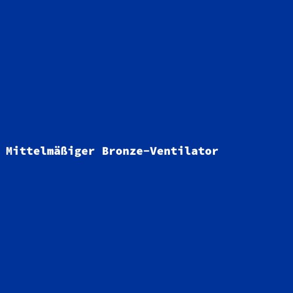 Mittelm&auml;&szlig;iger Bronze-Ventilator