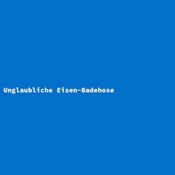 Unglaubliche Eisen-Badehose