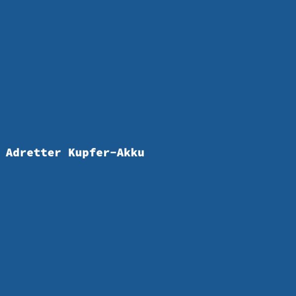 Adretter Kupfer-Akku