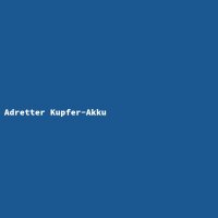 Adretter Kupfer-Akku